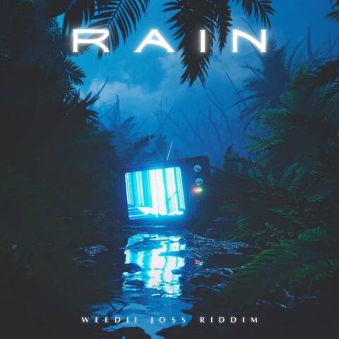 R A I N (WEEDII JXSS RIDDIM)