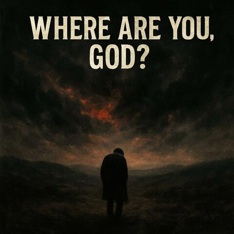 Where Are You, God?