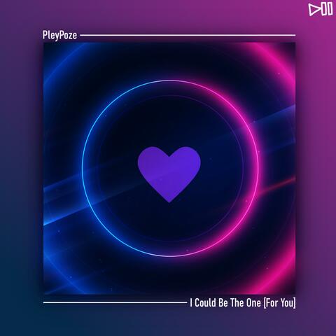 I Could Be The One (For You)