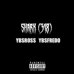 SHARK (318) (feat. YBSFREDO)