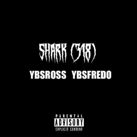 SHARK (318) (feat. YBSFREDO)