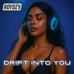Drift Into You
