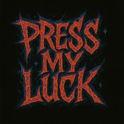 Press My Luck (feat. ChazGoDeep)