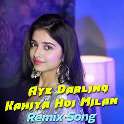 Aye Darling Kahiya Hoi Milan Dj