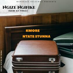 Ngize Ngifike (feat. Ntate Stunna)