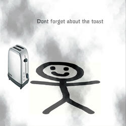 Dont forget about the toast