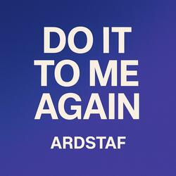 Do It To Me Again (Edit)