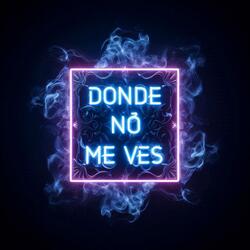 Donde No Me Ves
