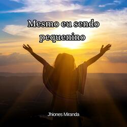 Mesmo eu sendo pequenino