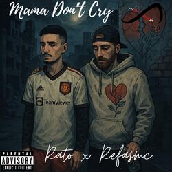 Mama Don't Cry (feat. Rato)