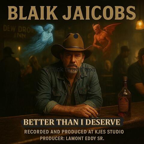 Better Than I Deserve (feat. Blaik Jaicobs)