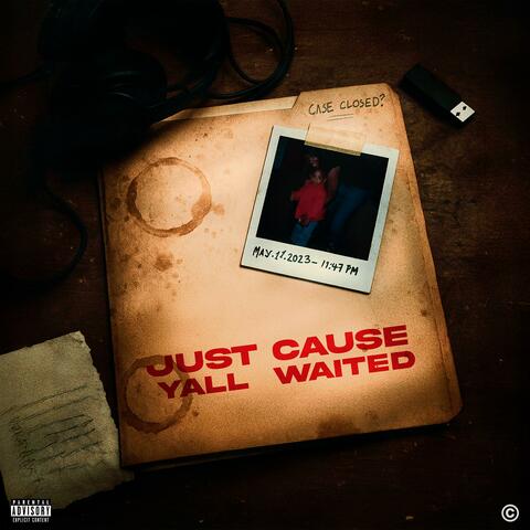Just Cause Yall Waited ll
