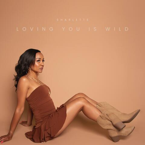 Loving You Is Wild