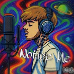 NOTICE ME