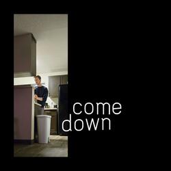 Come Down