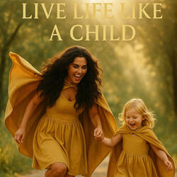 Live Life Like A Child (Live)