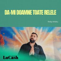 DA-MI DOAMNE TOATE RELELE (feat. Roby Artistu)