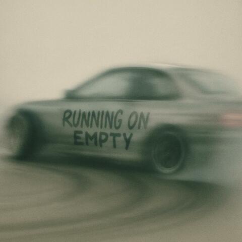 RUNNING ON EMPTY