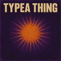 TYPEA THING