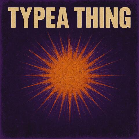 TYPEA THING