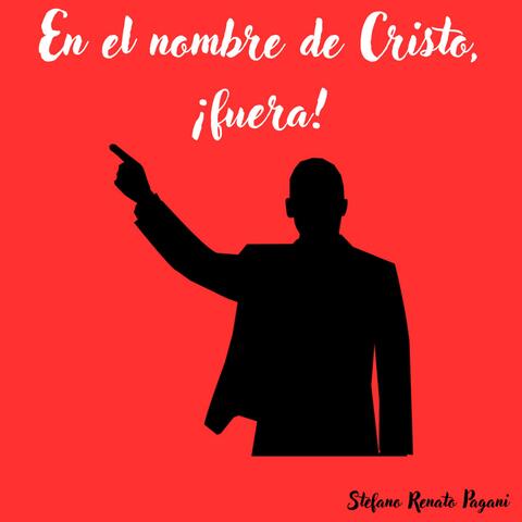 En El Nombre De Cristo, Fuera!