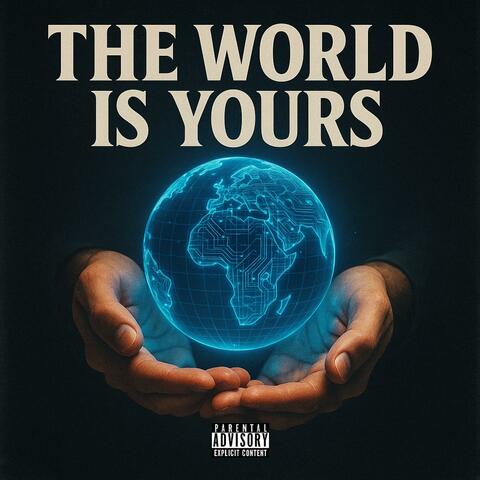 The World Is Yours