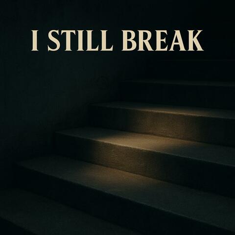 I Still Break