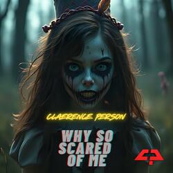 Why So Scared Of Me