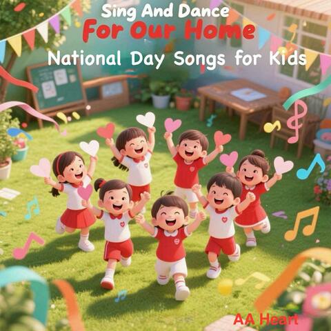 Sing And Dance For Our Home: National Day Songs for Kids