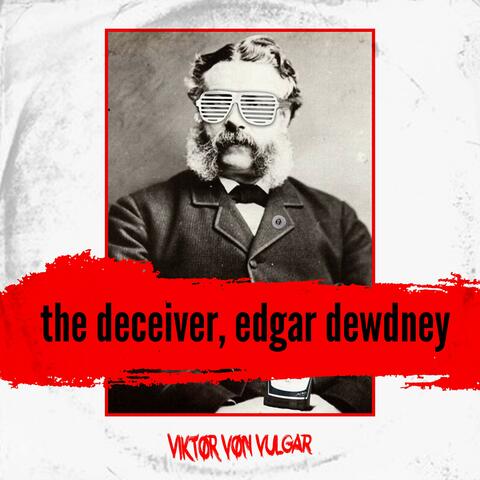 The Deceiver, Edgar Dewdney