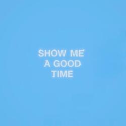 Show Me a Good Time