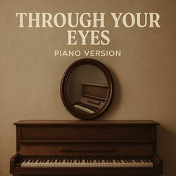 Through Your Eyes (Piano Version)