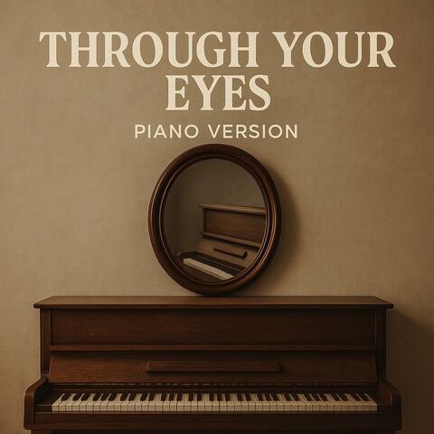 Through Your Eyes (Piano Version)