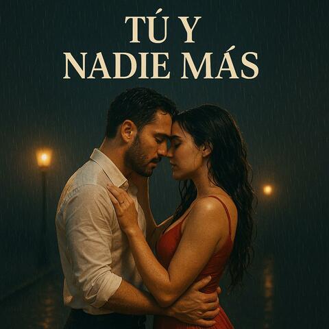 Tú y Nadie Más