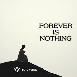 Forever Is Nothing