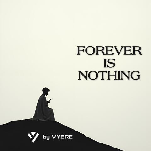 Forever Is Nothing