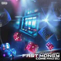 Fast Money Come And Go