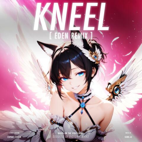 KNEEL (Eden Remix)