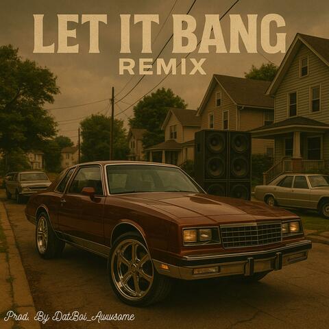 Let It Bang Remix