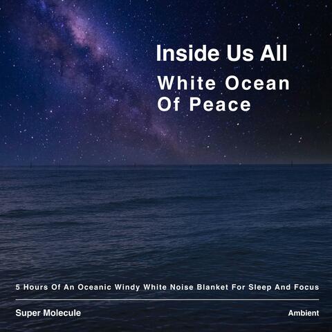 White Ocean Of Peace (Hours of An Oceanic Windy White Noise Blanket For Sleep And Focus)