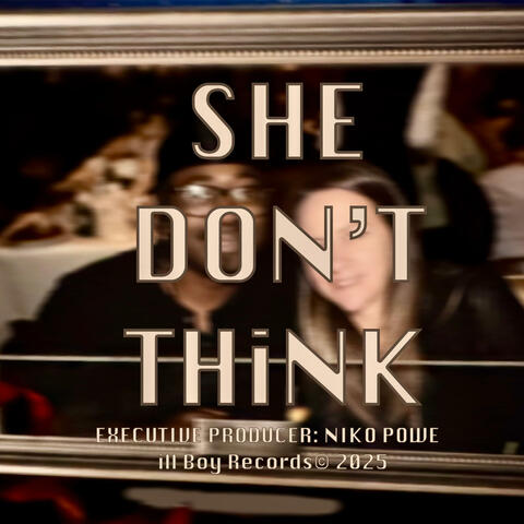 SHE DON'T THiNK