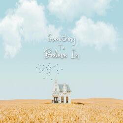Something To Believe In