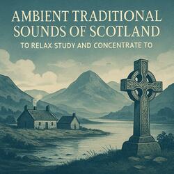 Ambient Traditional Sounds Of Scotland To Relax Study And Concentrate To
