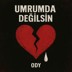 UMRUMDA DEĞİLSİN
