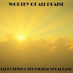 Worthy Of All Praise