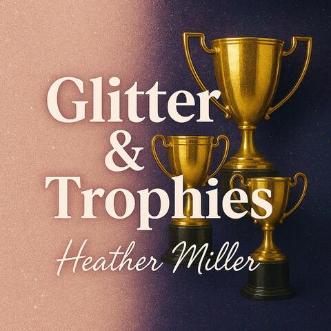 Glitter & Trophies