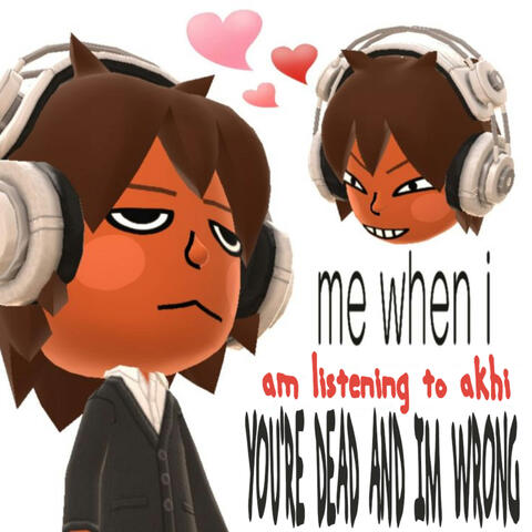 you're dead and im wrong. (with akhi)
