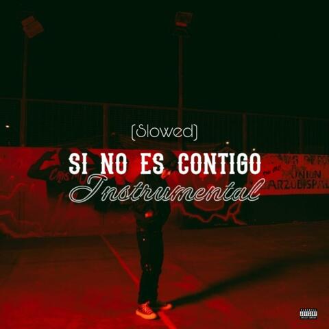 Si No Es Contigo (Slowed)