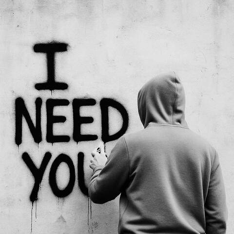 I NEED YOU