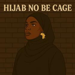 Hijab No Be Cage